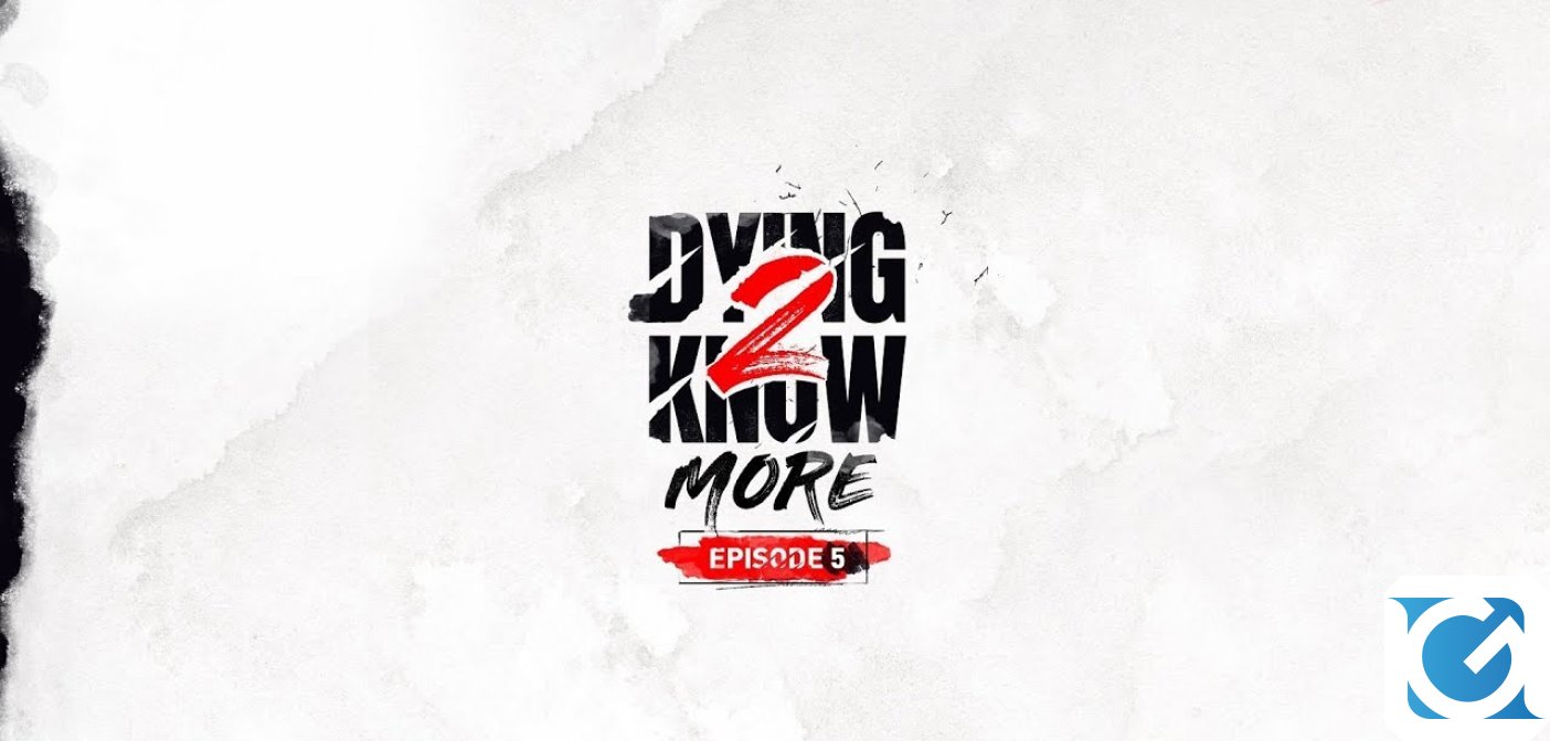 Pubblicato un nuovo episodio di Dying 2 Know More