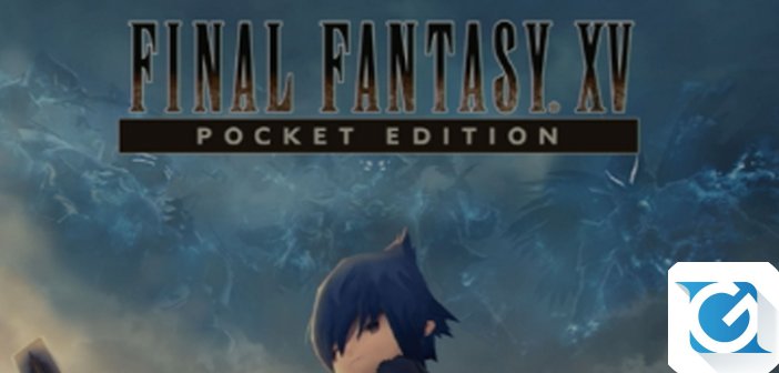 Final Fantasy XV Pocket Edition e' disponibile per iOs e Android