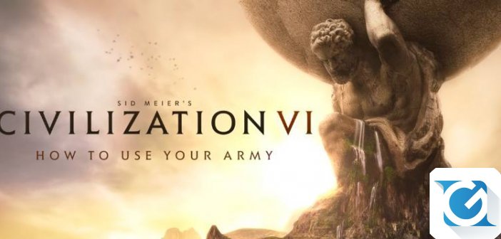 Nuovo video da Civilization VI - Come usare il tuo esercito