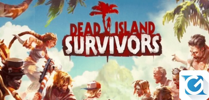 Dead Island: Survivors e' in arrivo su iPhone e Android