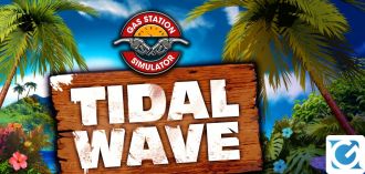 Il DLC Tidal Wave di Gas Station Simulator arriverà questo mese